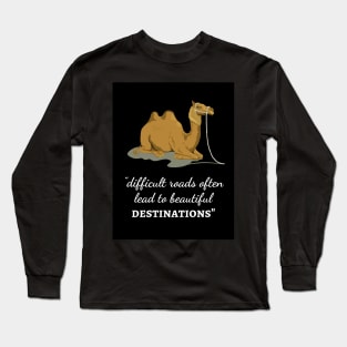 Difficult Roads Often Lead To Beautiful Destinations" Long Sleeve T-Shirt